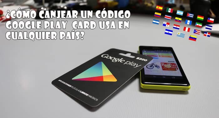 Cómo canjear tarjetas Google Play USA en cualquier país